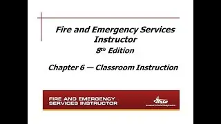 Indiana Fire Instructor I #201624686: Chapter 6 - Classroom Instruction, Part I