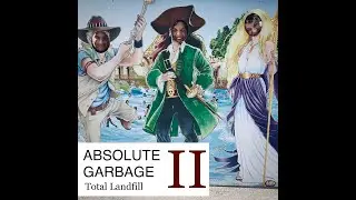 Absolute Garbage II: Total Landfill (full album)