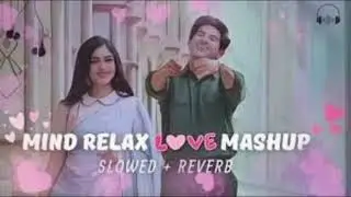 Mind Relax Lofi Song |Mind Relax LofiMashup | Mind Fresh Lofi Songs |Slowedand Reverb#lofimusic#lofi
