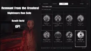 Solo Nightmare Run in Remnant From The Crashes! Bandit Build OP