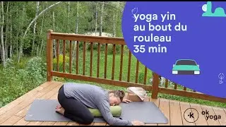 Yin au bout du rouleau - 35 min - OK YOGA Québec - Prof : Laurence Girard