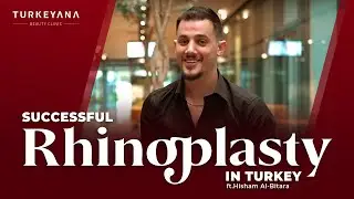 Rhinoplasty Journey of Jordanian Vlogger Hisham Al-Bitar | Why Did Al-Bitar Choose Turkeyana Clinic?