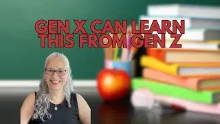 4 Things Gen X Women Can Learn From Gen Z