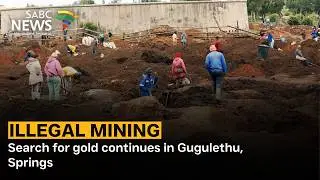 Illegal Mining | Search for gold continues in Gugulethu, Springs