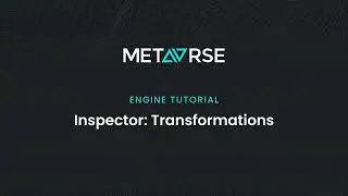 METAVRSE Engine Tutorial: Inspector / Transformations