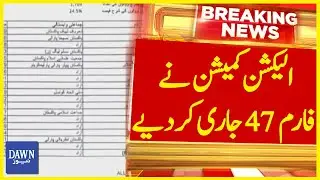 The Election Commission Has Issued Form 47 | Breaking News | Dawn News