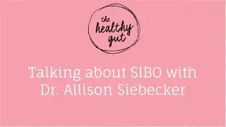 What causes SIBO with Dr. Allison Siebecker & Rebecca Coomes | The Healthy Gut