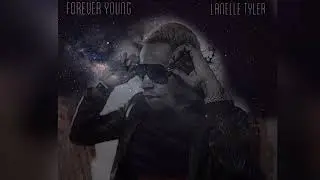 Lanelle Tyler - &ldquo;Forever Young&rdquo; (Official Music Audio)