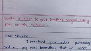 Write a letter to your brother congratulating him on his success