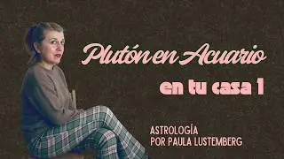 Plut&oacute;n en Acuario - Tr&aacute;nsito en Casa 1 ( Ascendente Capricornio y/o Acuario)