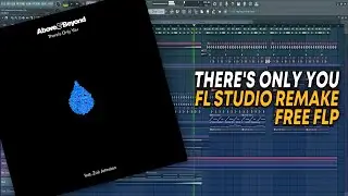 Above & Beyond - There's Only You [FL Studio Remake + FREE FLP]