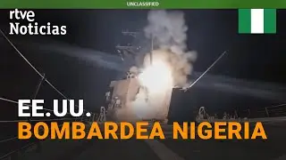 TRUMP BOMBARDEA posiciones del ISIS en NIGERIA en RESPUESTA a los ATAQUES a CRISTIANOS | RTVE