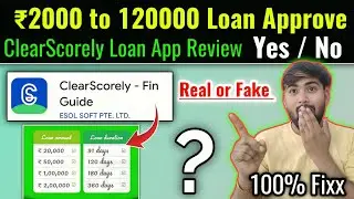 ₹120000 Instant loan Approve | ClearScorely loan Review Real,Fake | ClearScorely loan App Harassment