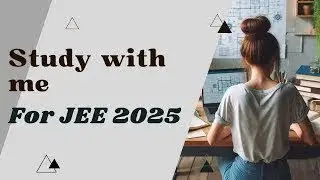 Study with me for JEE 2025 | 10 hours part  1 | 7 July 2024 D-201