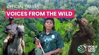 Voices From The Wild - Trailer (2025) - World Land Trust