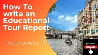 How to write a tour report.........For B Ed students.