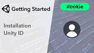 Unity: Getting Started - Installation & Unity ID