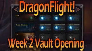 Week 2 Vault Opening! Dragonflight Season 1!