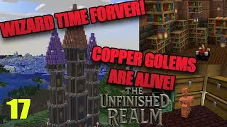 The Unfinished Realm EP 17 - Copper Golem Sorter | The Triple-Tower Arcane Build (PT 3)(Final)