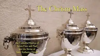 The Chrism Mass from the Cathedral  Basilica of Saints Peter and Paul in Philadelphia