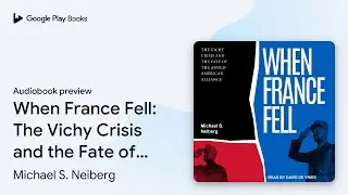 When France Fell: The Vichy Crisis and the Fate… by Michael S. Neiberg · Audiobook preview
