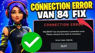 How To Fix VALORANT Error Code VAN 84 (Connection Error Fix)
