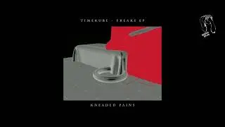 TimeKube - Freaks (Kneaded Pains)