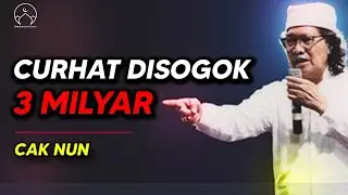 Curhat Cak Nun Pernah Disogok 3 Milyar - EMHA AINUN NAJIB