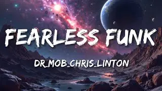 DR MOB, Chris Linton - Fearless Funk | Funk [Lyrics] Sharp Tone 