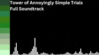 Tower of Annoyingly Simple Trials | Full Soundtrack