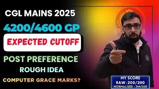 SSC CGL Mains 2025 4200/4600 GP Expected Cutoff | PostPreference Discussion🔥