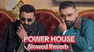 PowerHouse - (Slowed Reverb) Amrit Mann and Bhupinder Babbal