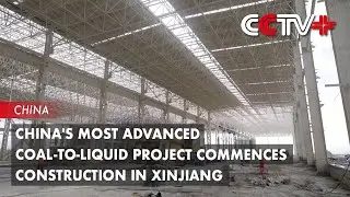 China's Most Advanced Coal-to-Liquid Project Commences Construction in Xinjiang