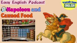 Easy English Podcast | Napoleon and Canned Food 🍑📦