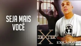 DEXTER - Seja mais voc&ecirc; (&aacute;lbum Exilado sim, preso n&atilde;o) Oficial