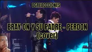 COLOMBIANO REACCIONA A /  BRAY ON Y SU PADRE - PERDON  (cover)🔥 DGREACCIONES