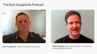 Creating Big Businesses - Rich Coombes, Four-time Founder, incl. Will & Co Coffee & Batlow Cider Co