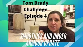 Tom Brady Smoothies & Under Armour Update: TB12 Challenge Day 2 & 3 Episode 4