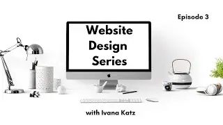World Class Website Design | with Ivana Katz. Episode 3