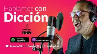 16-Hablemos con dicción- EL PODCAST DE MARIO FILIO 2019