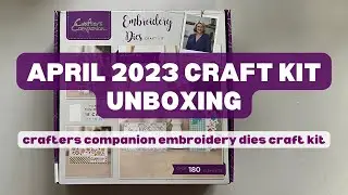 APRIL CRAFTY SUBSCRIPTION KIT UNBOXING || Crafters Companion Embroidery Dies Kit Unboxing