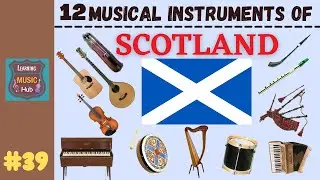 12 MUSICAL INSTRUMENTS OF SCOTLAND | LESSON #39 |  MUSICAL INSTRUMENTS | LEARNING MUSIC HUB