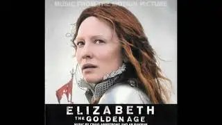 Elizabeth The Golden Age - Closing - Craig Armstrong & A. R. Rahman