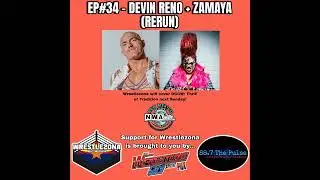 Wrestlezona EP#34 - Zamaya + Devin Reno RE-RUN