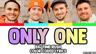 Big Time Rush 'Only One' Lyrics (Color Coded Lyrics)