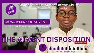 THE ADVENT DISPOSITION |MONDAY REFLECTION | WEEK 1 OF ADVENT | AUI CHAPLAINCY 
