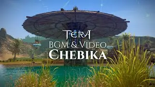 TERA Online | BGM & Video | Chebika