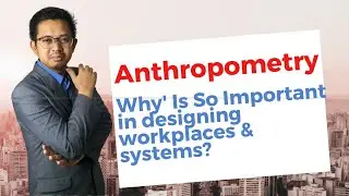 Chapter 2a: Anthropometry and Important in Designing Workplace and System