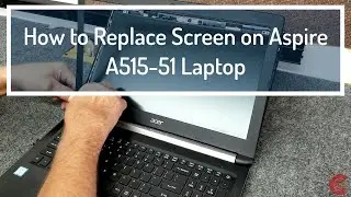 Заменить светодиодный экран на ноутбуке Acer Aspire A515-51