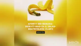 Aforty Ori-Banana Skin Ft Mag ZA & 2Blaq